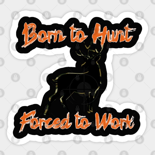 Born to Hunt Forced to Work orange text Sticker by Black Ice Design